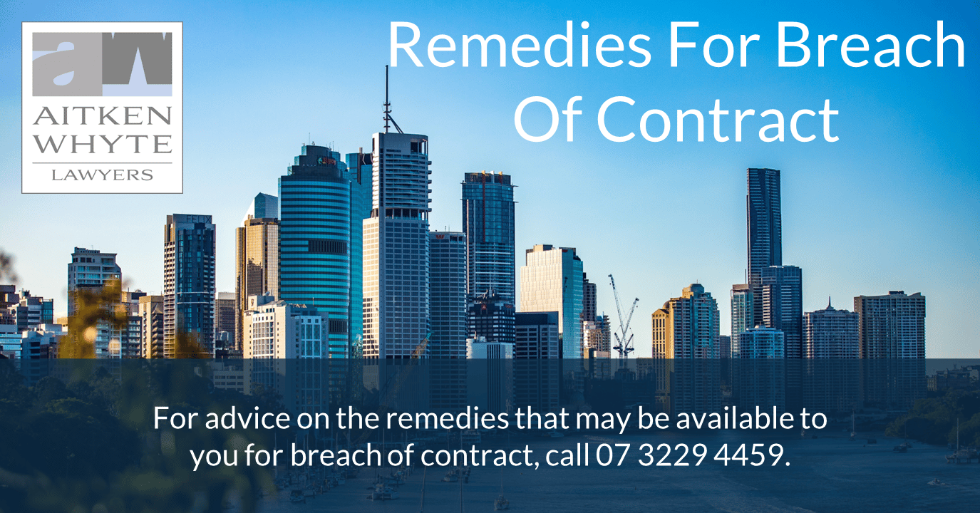 Remedies For Breach of Contract Brisbane's Best Law Firm Aitken